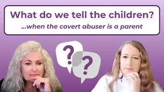 What do we tell the children when a covert abuser is a parent? Santa Clara County DV Conference