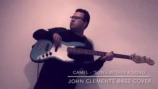 Camel - Song Within A Song (John Clements bass cover)