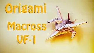 Origami Macross VF-1 - How to Make a Valkyrie in Macross!