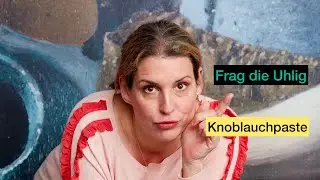 Frag die Uhlig... Knoblauchpaste