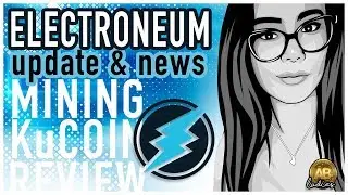 Новости Electroneum ETN и обновление альткоинов &mdash; мобильный майнинг криптовалют и KuCoin