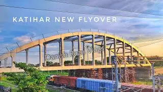 Katihar New Overbridge Update | Katihar Flyover | Katihar
