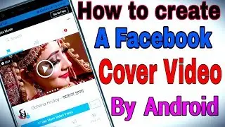 How to Create Facebook Cover Video with Android