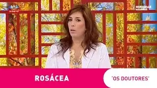 Os Doutores - Rosacea