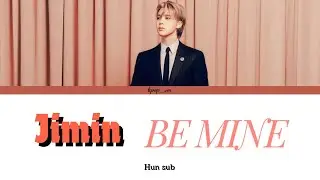 Jimin-Be Mine magyarul/HUN sub (Color Coded Lyrics)