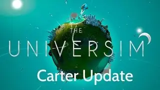 The Universim - Carter Update
