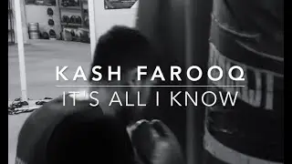 Kash Farooq - It's All I Know