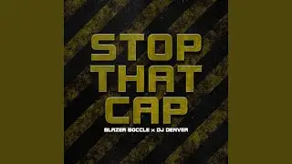 STOP THAT CAP (feat. Dj Denver Uk)