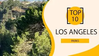 Top 10 Best Parks in Los Angeles, California | USA - English