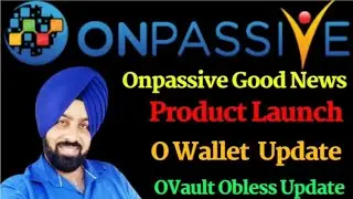 ONPASSIVE | PRODUCT LAUNCH | OWALLET UPDATE | IMPORTANT NEWS