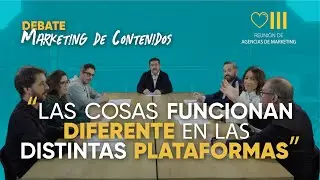 Mesa de debate sobre Marketing de Contenidos - 8&ordf; Reuni&oacute;n de Agencias de Marketing Digital