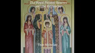 Patriarchy and the Passion Bearers, Tsar Nicholas