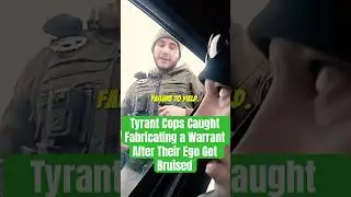Tyrant Cops Caught Fabricating a Warrant After Their Ego Got Bruised