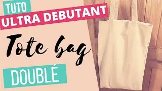 TUTO ultra d&eacute;butant : coudre un tote bag doubl&eacute;
