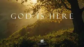 GOD IS HERE - Soaking Worship Instrumental | Time With God