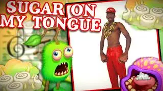 Sugar On My Tongue (My Singing Monsters Composer Island)