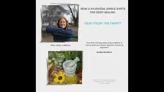Reiki & Ayurveda -  Simple Shifts for Deep Healing