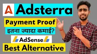 AdSterra Payment Proof in 2021 - Best AdSense Alternative कितना कमाई कर सकते हो?