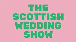 The Scottish Wedding Show - SEC,Glasgow
