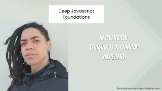 Deep JavaScript Foundations: Js Overview (Human & Technical aspects)