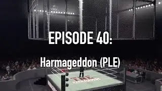 Episode 40: Harmaggedon (PLE)