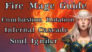 Fire Mage Guide Shadowlands | Combustion Rotation | Infernal Cascade | Soul Igniter
