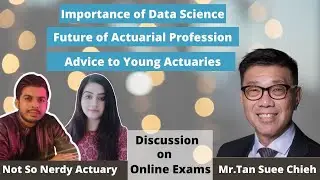 Advice to Young Actuaries and Future| Discussion on Exams | ft. Mr. Tan Suee Chieh | President IFoA