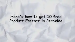 How to get 10 Product Essence in Peroxide. (Fruit)