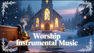 Worship Instrumental Music | Soothing & Soaking Prayer Music, Meditation & Healing Background Music