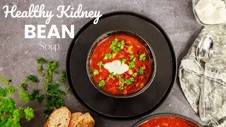 Start your Healthy Lifestyle with this Kidney Bean Soup Recipe!