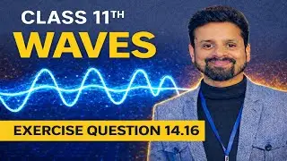 Exercise Question 14.16 | Class 11 Physics Ch 14 Waves NCERT Solution | Sadhana Classes