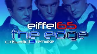 The Edge (Crisalid3 Remake) - Eiffel 65