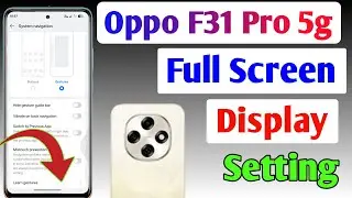 Oppo F31 Pro 5g full screen mode settings | How to use full screen display in Oppo F31 Pro 5g