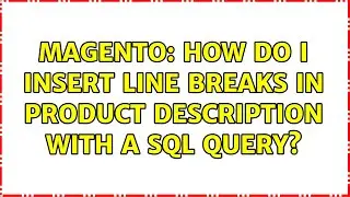 Magento: How do i insert line breaks in product description with a SQL query? (3 Solutions!!)