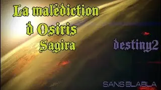La mal&eacute;diction d Osiris Sagira Destiny 2