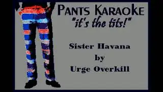 Urge Overkill - Sister Havana [karaoke]