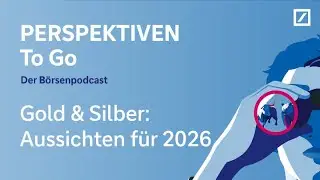 PERSPEKTIVEN To Go – der Börsenpodcast: Gold und Silber – „sicherer Hafen“ oder überhitzte Kurse?