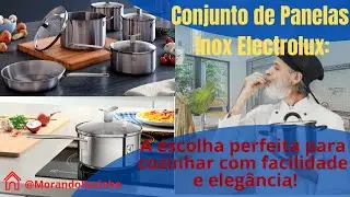 ✅PANELAS  INOX ELECTROLUX A ESCOLHA DE CHEFS PROFISSIONAIS E AMANTES DA COZINHA