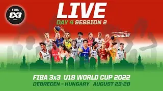 RE-LIVE |  FIBA 3x3 U18 World Cup 2022 | Day 4/Session 2 | 3x3 Basketball