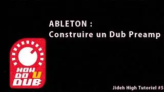 #5 -BUILD VIRTUAL DUB-PREAMP (ABLETON) Jideh High Tuto 5