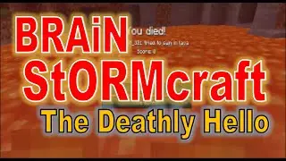 BRAiN StORMcraft Intro | Minecraft | The Deathly Hello!
