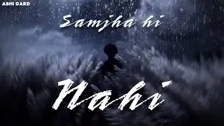 Samjha Hi Nahi 💔 | Broken Love Anthem | Abhi Dard | Sad Hindi Lo-Fi Song