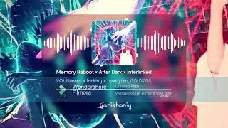 Memory reboot x After dark x Interlinked (slowed)