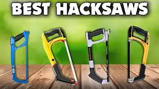 Top 5 Best Hacksaws of 2026 &ndash; Expert Picks Reviewed