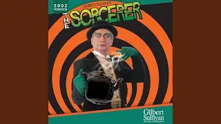 The Sorcerer, Act I: My Name Is John Wellington Wells