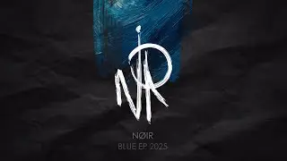 N&Oslash;IR || BLUE EP 2025