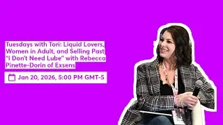 Tuesdays with Tori: Liquid Lovers, Women in Adult with Rebecca Pinette-Dorin of Exsens