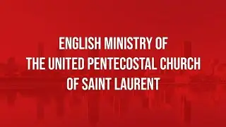 St-Laurent UPC English Ministry - Morning Service October 13, 2024