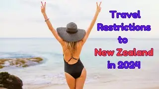New Zealand Travel restriction in 2024-25 | What World Tourists Need to Know Before You Go!