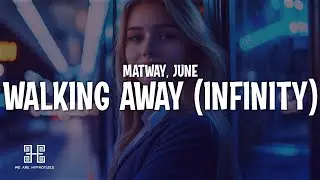Matway, June - Walking Away (Infinity) (Lyrics)